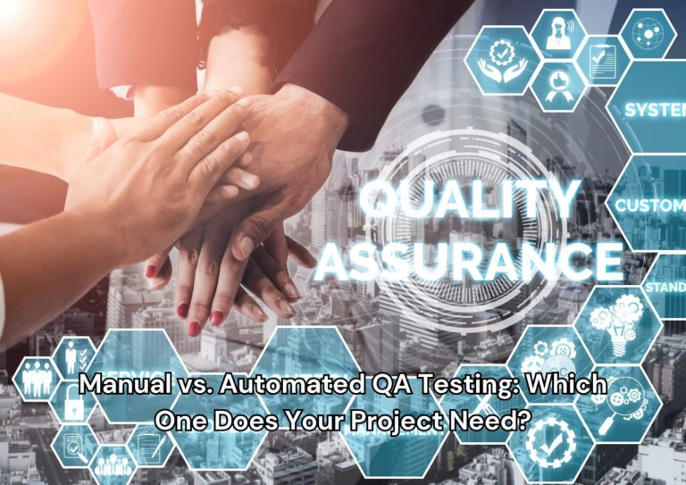 Manual vs. Automated QA Testing: Which One Does Your Project Need?